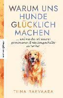 Tiina Raevaara - Warum uns Hunde glücklich machen, Häftad