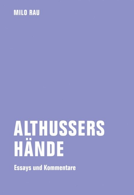 Milo Rau, Ralf Bossart - Althussers Hände, E-bok