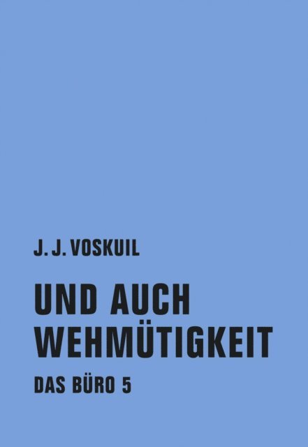 J.J. Voskuil - Und auch Wehmütigkeit, E-bok