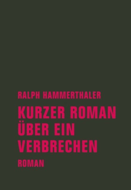 Ralph Hammerthaler - Kurzer Roman über ein Verbrechen, E-bok