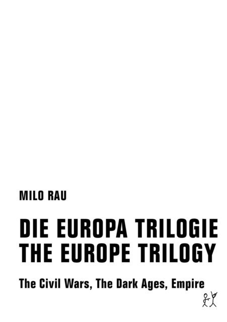 Milo Rau - DIE EUROPA TRILOGIE / THE EUROPE TRILOGY, E-bok