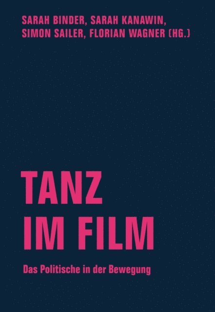 Judith Wiemers, Lisanne Wiegand, Alina Tretinjak, Tobias Stadler, Jasmin Ruckert, Loic Kurzweil, Andreas Kohneman, Nitya Koch, Marlene Gallner, Simon Gansinger, Bernhard Frena, Claudia Freiberger, Anne Marie Faisst, Desiree Beil, Ladina Bucher, Florian Wagner, Simon Sailer, Sarah Kanawin, Sarah Binder - Tanz im Film, E-bok
