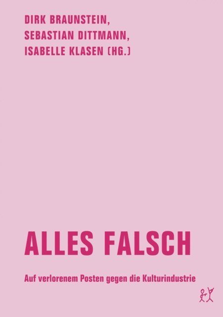 Robert Hullot-Kentor, Magnus Klaue, Simon Duckheim, Sebastian Dittmann, Isabelle Klasen, Dirk Braunstein - Alles falsch, E-bok