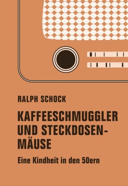 Ralph Schock - Kaffeeschmuggler und Steckdosenmäuse, E-bok