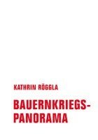 Röggla Kathrin - Bauernkriegspanorama, Inbunden