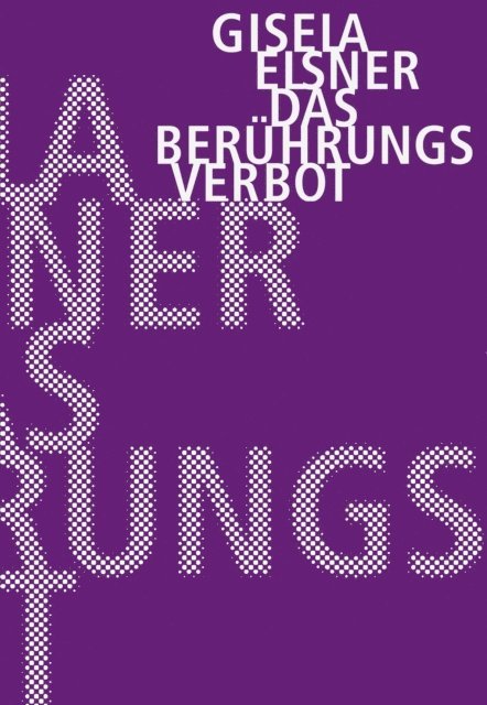 Gisela Elsner, Christine Kunzel - Das Beruhrungsverbot, E-bok