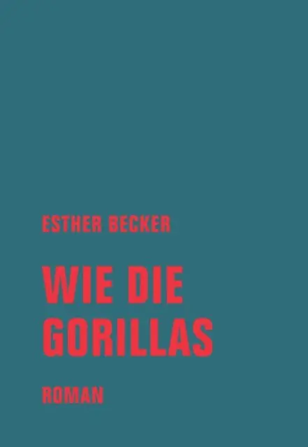 Esther Becker - Wie die Gorillas, E-bok. Tillgänglighet: Lägg i varukorg