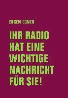 Eugen Egner - Ihr Radio hat eine wichtige Nachricht für Sie!, Inbunden. Tillgänglighet: Lägg i varukorg