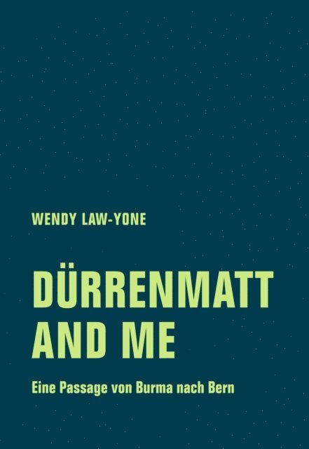 Wendy Law-Yone, Oliver Lubrich - Dürrenmatt and me, E-bok