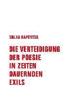 Volha Hapeyeva - Die Verteidigung der Poesie in Zeiten dauernden Exils, Inbunden