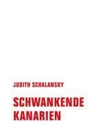 Judith Schalansky - Schwankende Kanarien, Inbunden