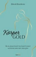 Déborah Rosenkranz - Körpergold, Inbunden