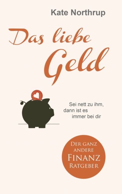 Kate Northrup - Das liebe Geld, E-bok