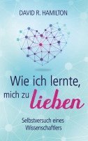 David R. Hamilton - Wie ich lernte, mich zu lieben, Inbunden