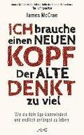 Ich brauche einen neuen Kopf. Der alte denkt zu viel