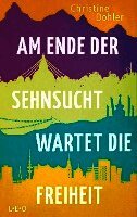 Christine Dohler - Am Ende der Sehnsucht wartet die Freiheit, Häftad