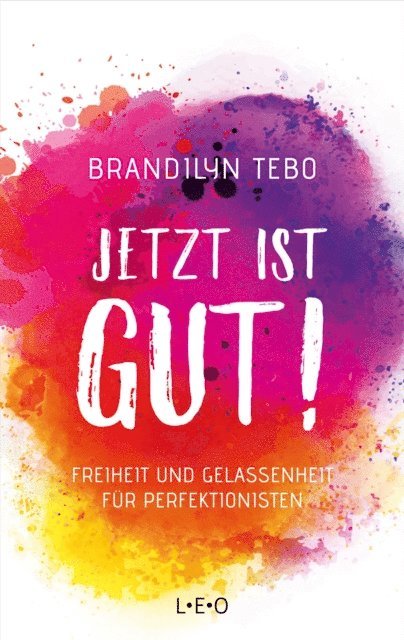 Brandilyn Tebo - Jetzt ist gut!, E-bok