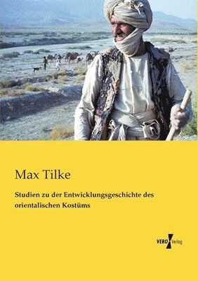 Max Tilke - Studien zu der Entwicklungsgeschichte des orientalischen Kostüms, Häftad. Tillgänglighet: Lägg i varukorg