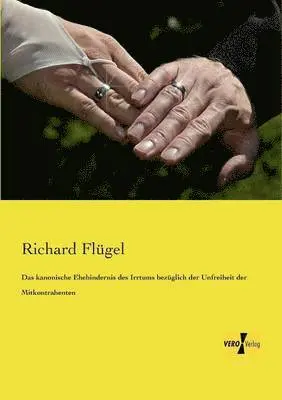 Richard Flügel - kanonische Ehehindernis des Irrtums bezüglich der Unfreiheit der Mitkontrahenten, Häftad. Tillgänglighet: Lägg i varukorg
