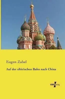 Eugen Zabel - Auf der sibirischen Bahn nach China, Häftad. Tillgänglighet: Lägg i varukorg