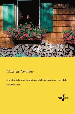 Marius Wölfer - ländliche und landwirtschaftliche Baukunst von Holz und Brettern, Häftad. Tillgänglighet: Lägg i varukorg
