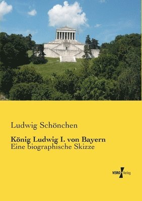 Ludwig Schönchen - König Ludwig I. von Bayern, Häftad