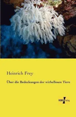 Heinrich Frey - Über die Bedeckungen der wirbellosen Tiere, Häftad. Tillgänglighet: Lägg i varukorg
