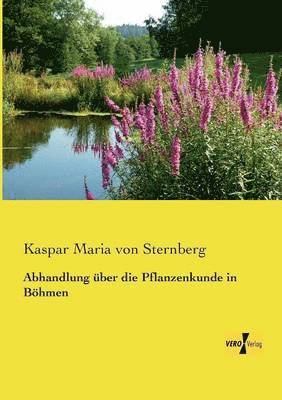 Kaspar Maria Von Sternberg - Abhandlung über die Pflanzenkunde in Böhmen, Häftad