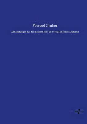 Wenzel Gruber - Abhandlungen aus der menschlichen und vergleichenden Anatomie, Häftad. Tillgänglighet: Lägg i varukorg