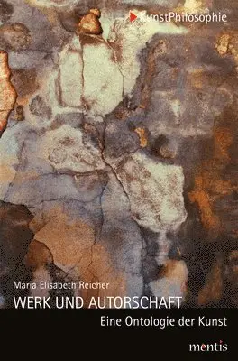 Elisabeth Reicher-Marek, Reinold Schmücker - Werk Und Autorschaft: Eine Ontologie Der Kunst, Häftad. Tillgänglighet: Tillfälligt slut