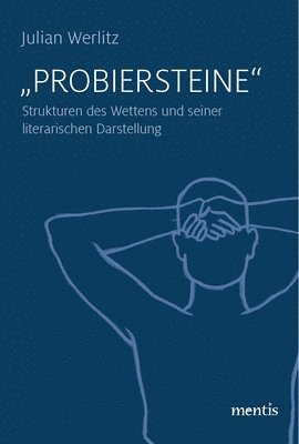 Julian Werlitz - Probiersteine: Strukturen Des Wettens Und Seiner Literarischen Darstellung, Häftad