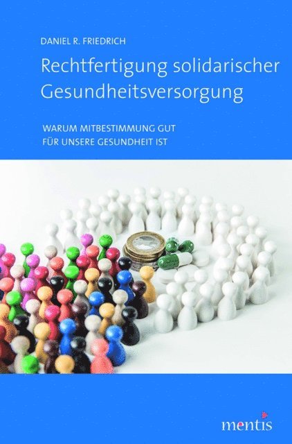 Daniel R. Friedrich, Daniel Friedrich - Rechtfertigung solidarischer Gesundheitsverordnung, E-bok
