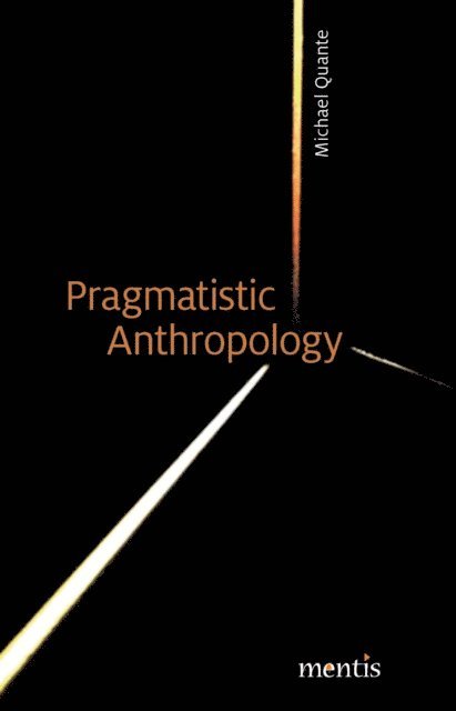 Michael Quante - Pragmatistic Anthropology, E-bok