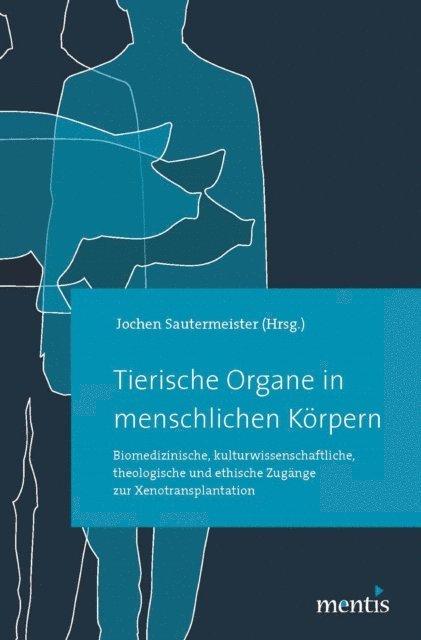 Jochen Sautermeister - Tierische Organe in menschlichen Körpern, E-bok