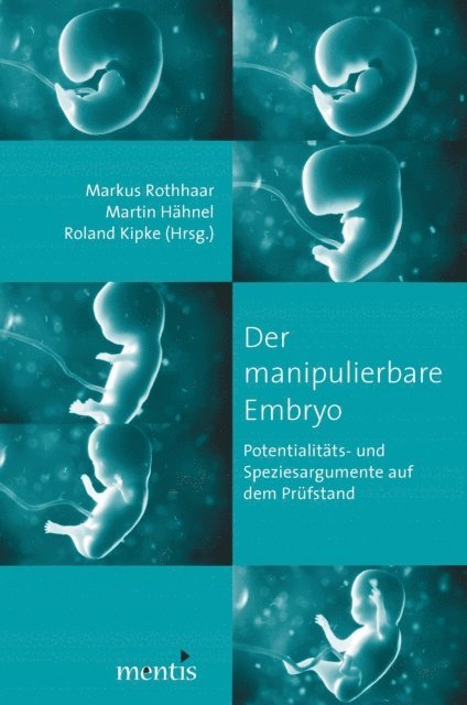 Roland Kipke, Martin Hahnel, Markus Rothaar - Der manipulierbare Embryo, E-bok