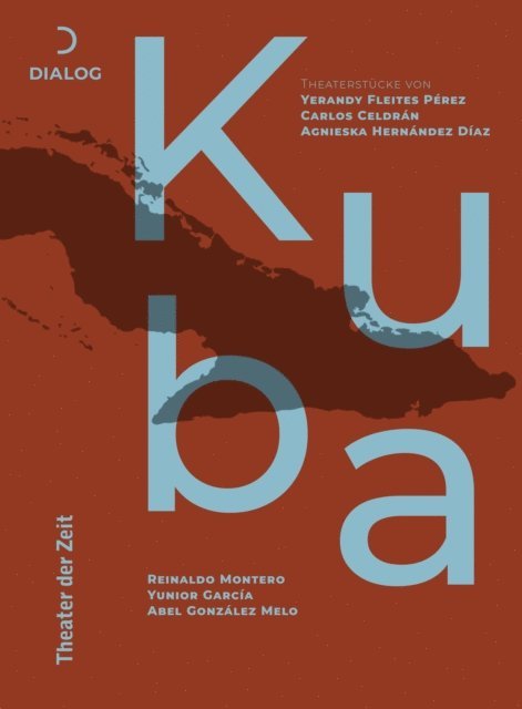 Abel Gonzalez Melo, Yunior Garcia, Reinaldo Montero, Agnieska Hernandez, Carlos Celdran, Yerandy Fleites Perez, Omar Valino - Theaterstücke aus Kuba, E-bok