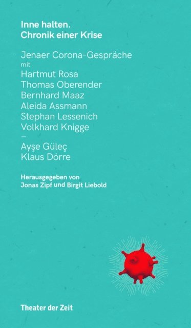 Klaus Dorre, Ayse Gulec, Volkhard Knigge, Aleida Assmann, Bernhard Maaz, Thomas Oberender, Stephan Lessenich, Rosa Hartmut, Birgit Liebold, Jonas Zipf - Inne halten: Chronik einer Krise, E-bok