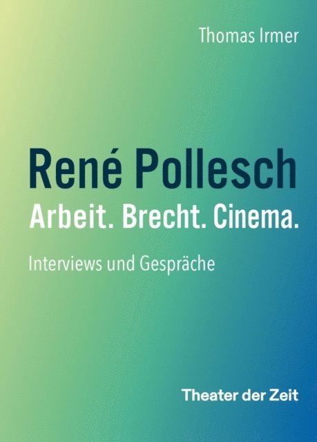 Thomas Irmer - René Pollesch – Arbeit. Brecht. Cinema., E-bok