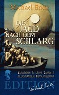 Die Jagd nach dem Schlarg: Variationen zu Lewis Carrolls gleichnamigem Nonsensgedicht