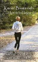 Keinen Bissen mehr - Das Spiel mit dem Hunger-Tod - Autobiografisches Tagebuch über eine Magersucht
