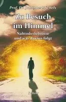 Johannes Michels - Zu Besuch im Himmel - Nahtoderlebnisse und was daraus folgt - Erweitere Neuausgabe, Häftad. Tillgänglighet: Lägg i varukorg