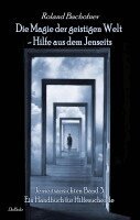 Roland Bachofner - Die Magie der geistigen Welt - Hilfe aus dem Jenseits - Jenseitsansichten 3 - Handbuch für Hilfesuchende, Häftad