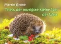 Theo, der mutigste kleine Igel der Welt