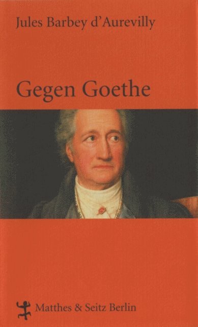 Jules Barbey d`Aurevilly - Gegen Goethe, E-bok