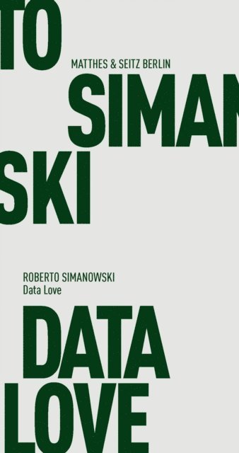 Roberto Simanowski - Data Love, E-bok