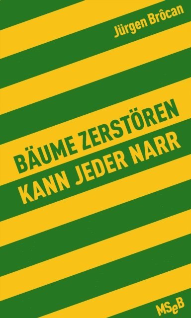 Jurgen Brocan - Bäume zerstören kann jeder Narr, E-bok