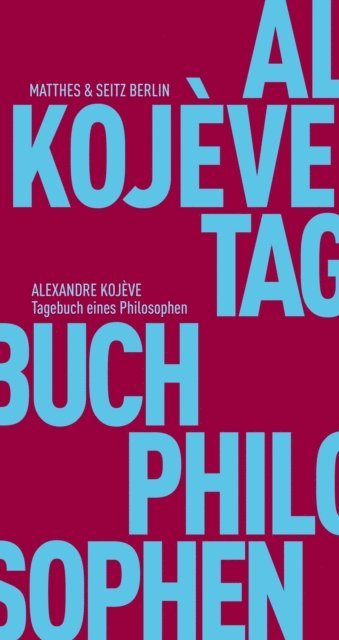 Alexandre Kojeve - Tagebuch eines Philosophen, E-bok