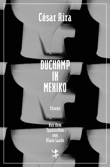 Cesar Aira - Duchamp in Mexiko, E-bok