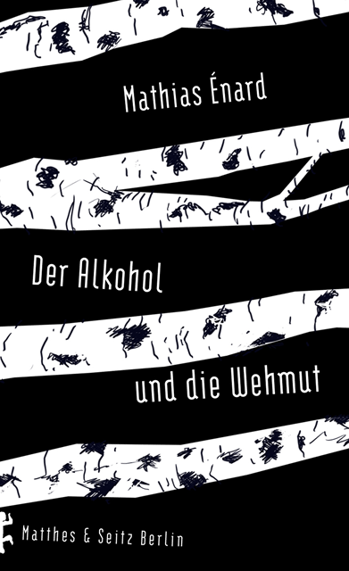 Mathias Enard - Der Alkohol und die Wehmut, E-bok