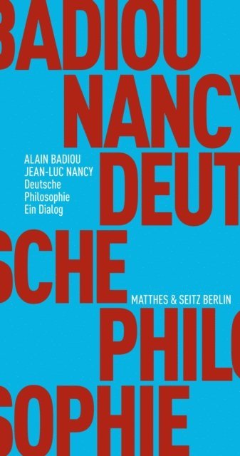 Jean-Luc Nancy, Alain Badiou, Jan Volker - Deutsche Philosophie. Ein Dialog, E-bok